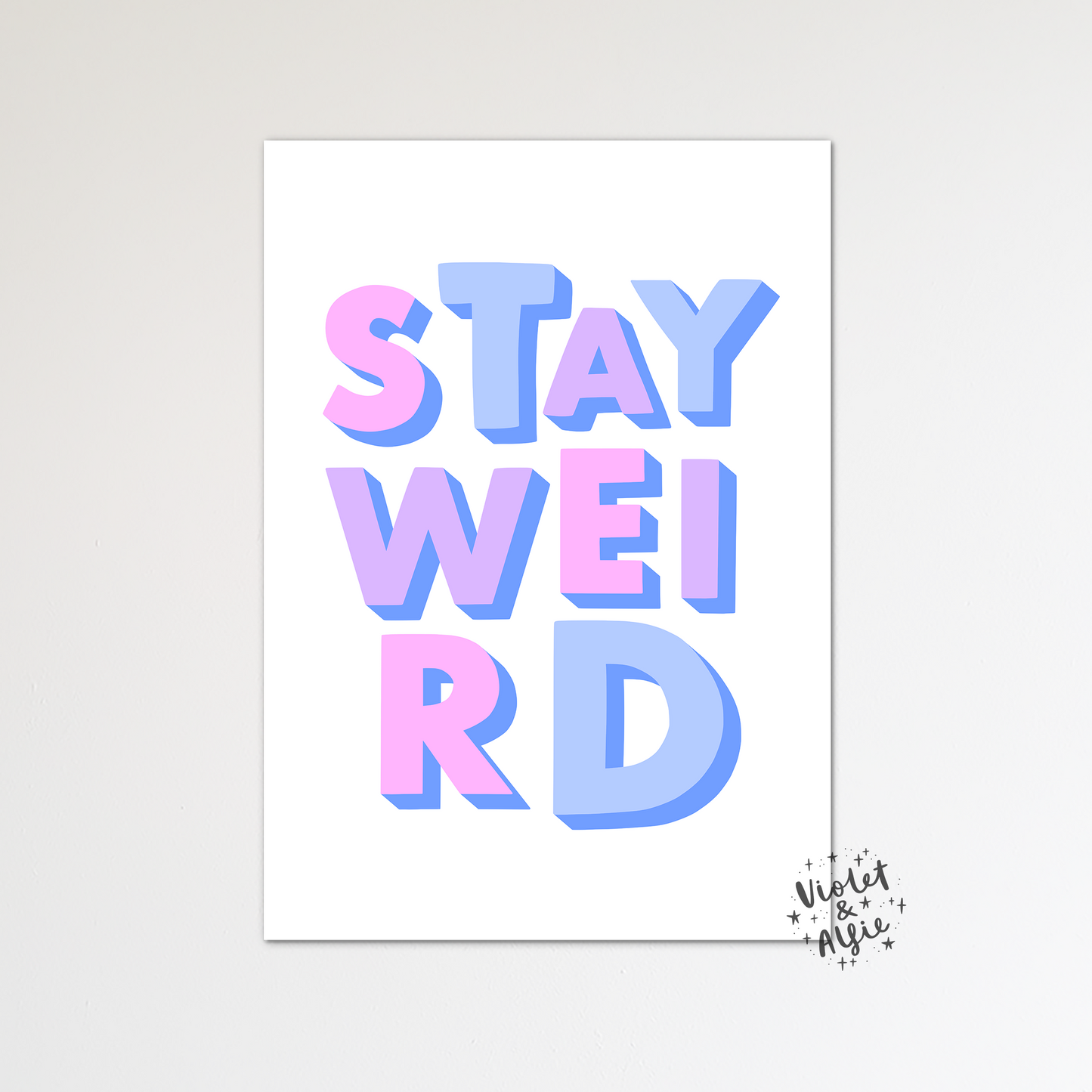 Stay Weird Print