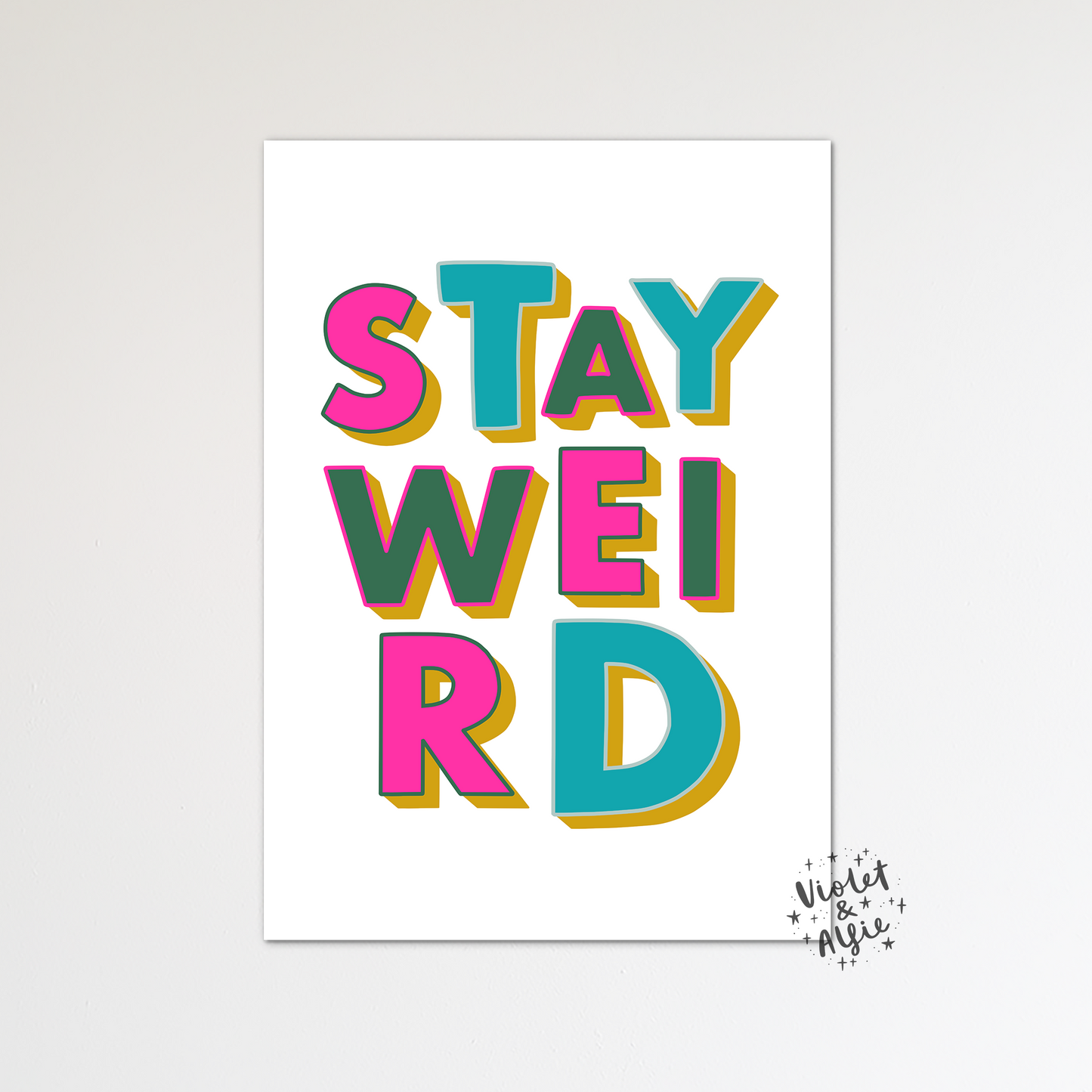 Stay Weird Print