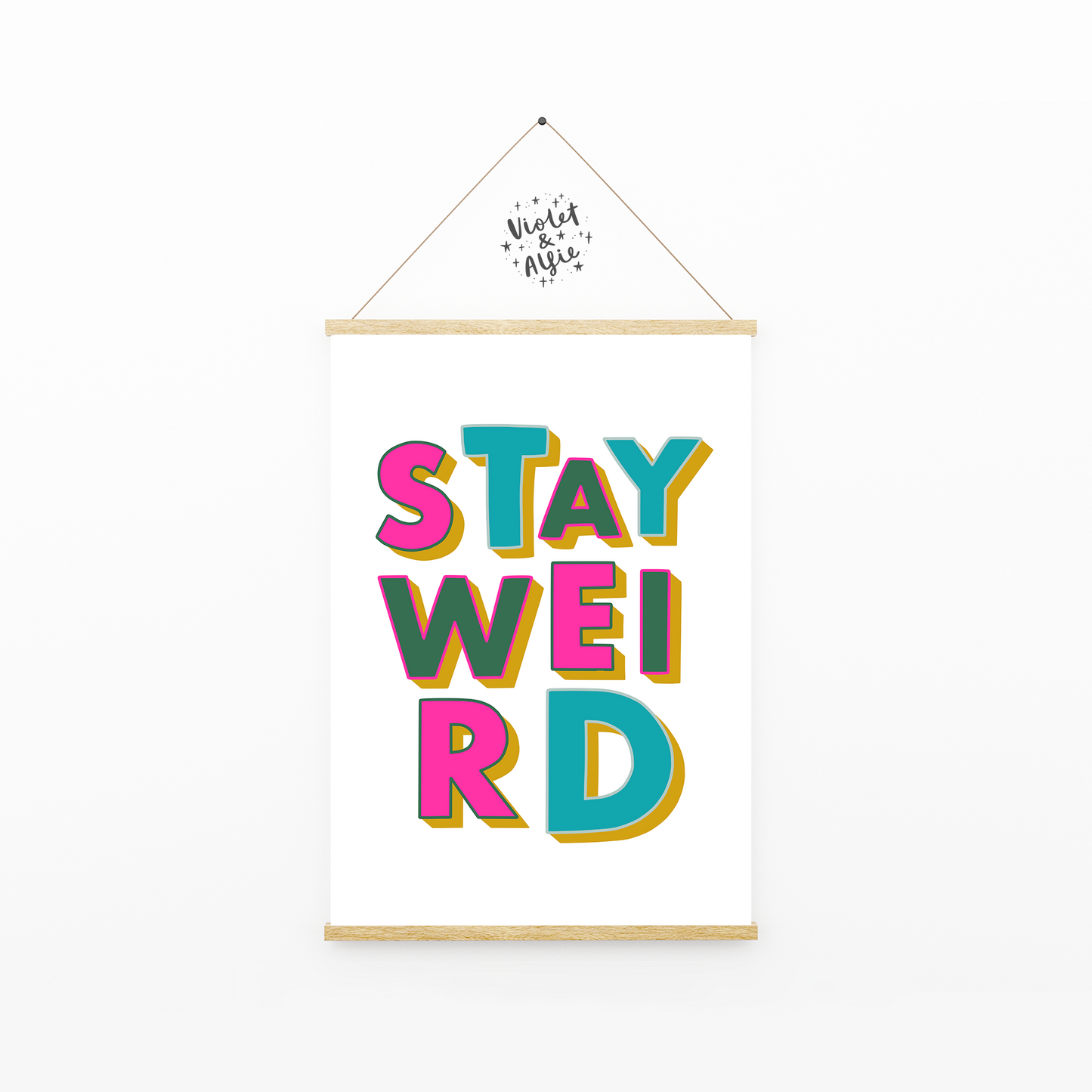 Stay Weird Print
