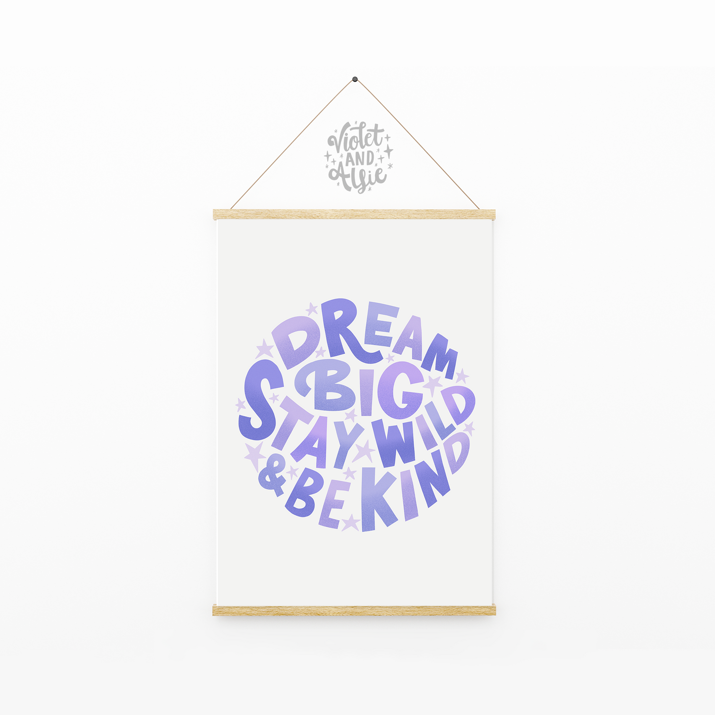 Dream Big, Stay Wild, Be Kind print