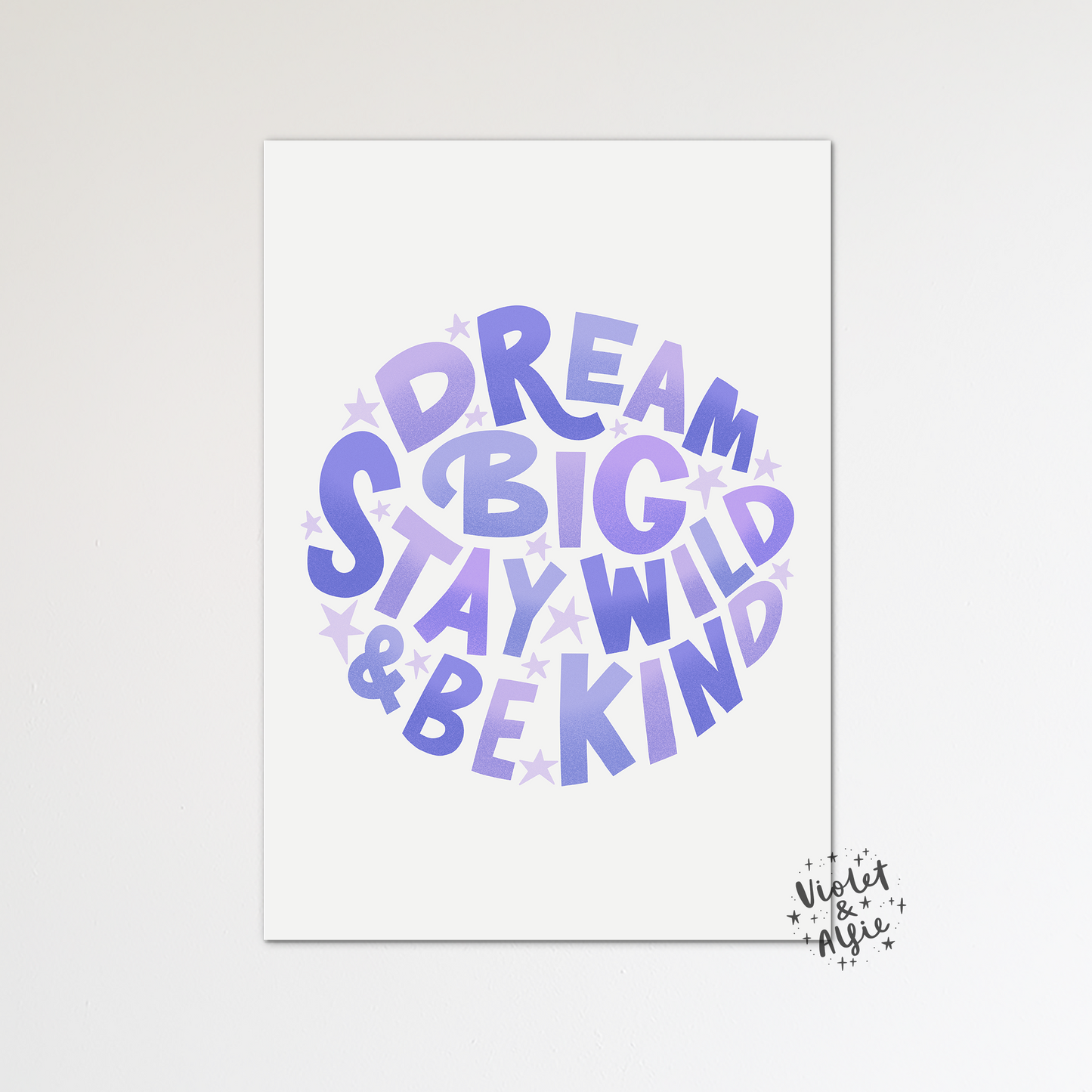 Dream Big, Stay Wild, Be Kind print
