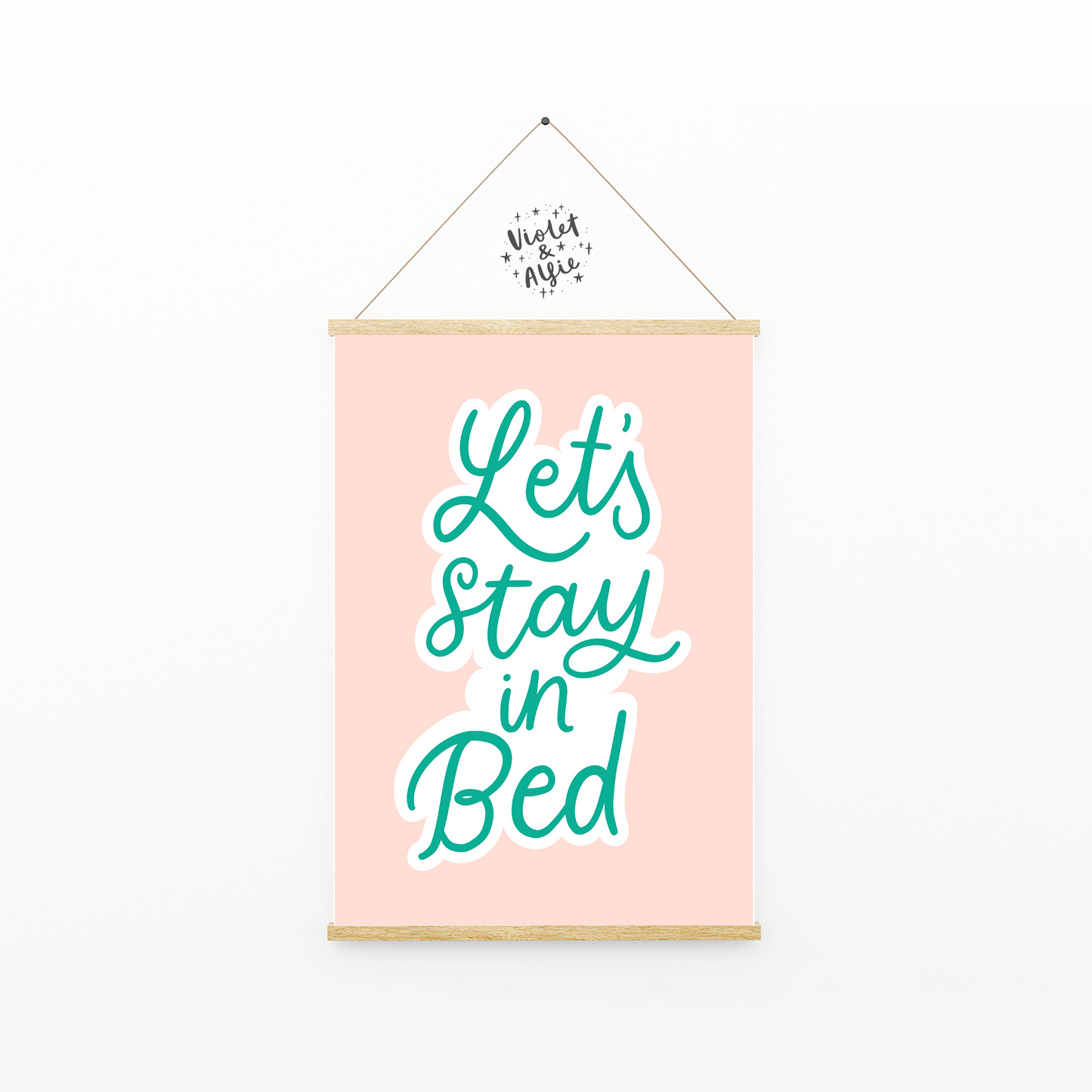 Let's Stay In Bed Print