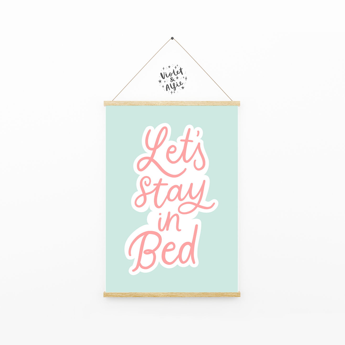 Let's Stay In Bed Print