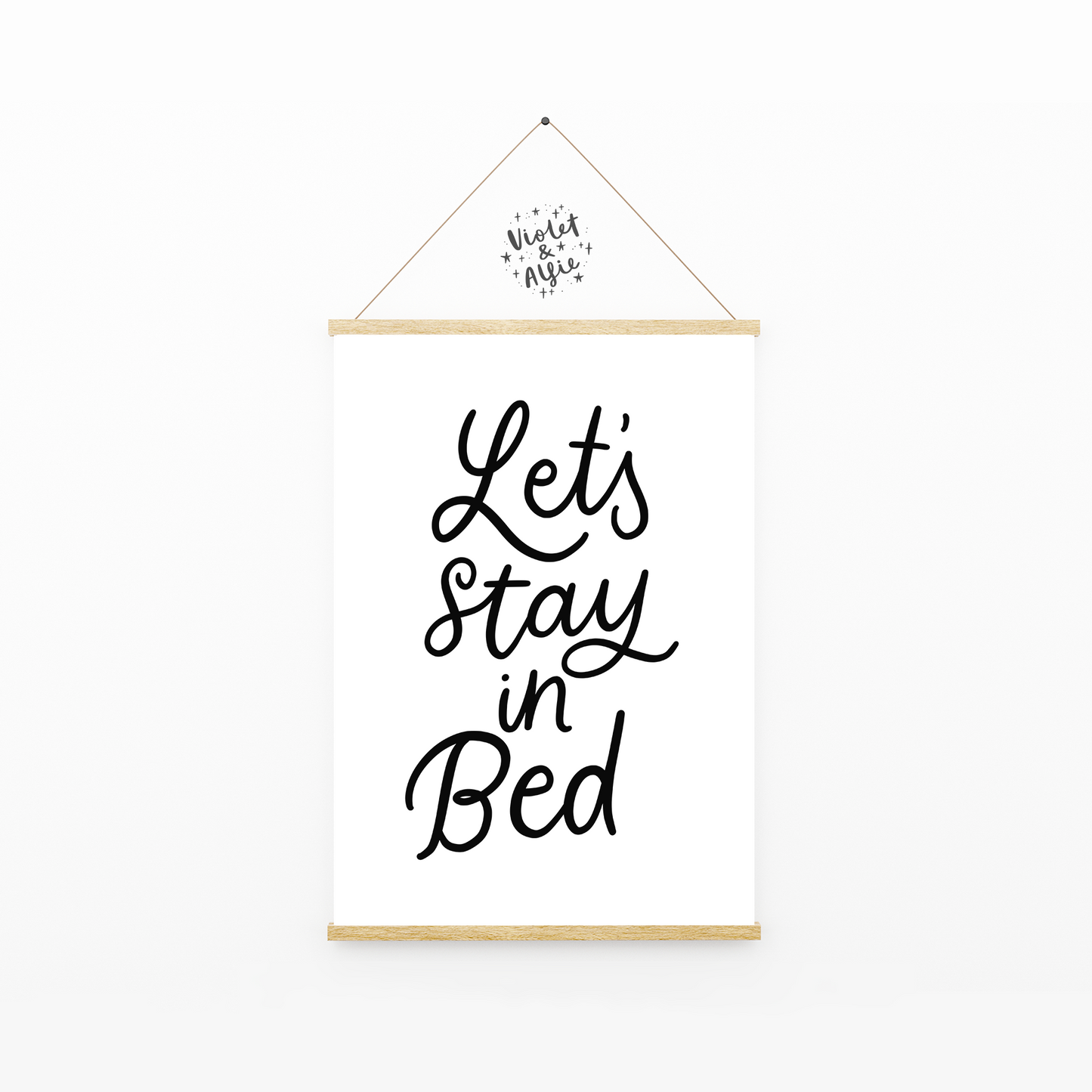 Let's Stay In Bed Print
