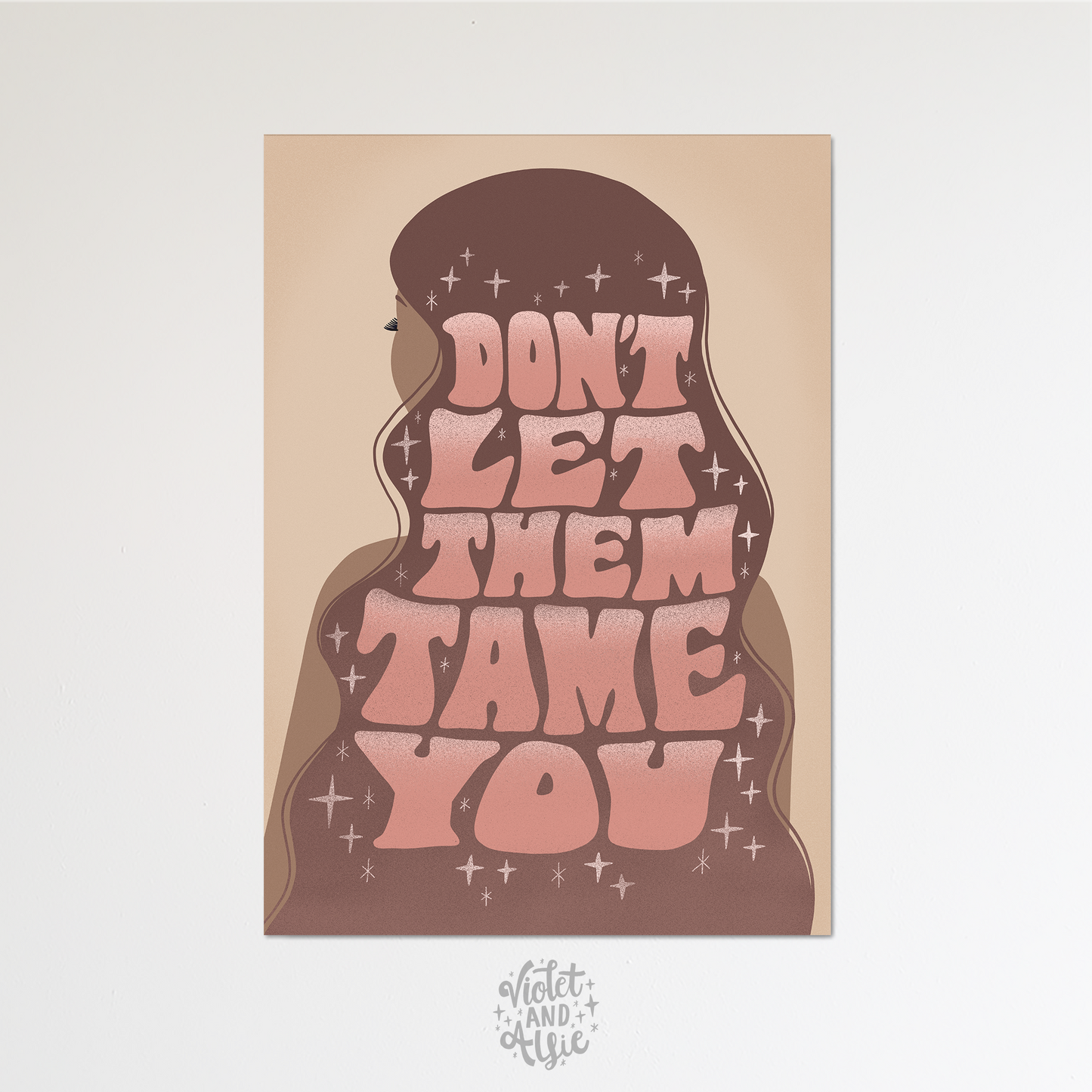 Don't Let Them Tame You Print