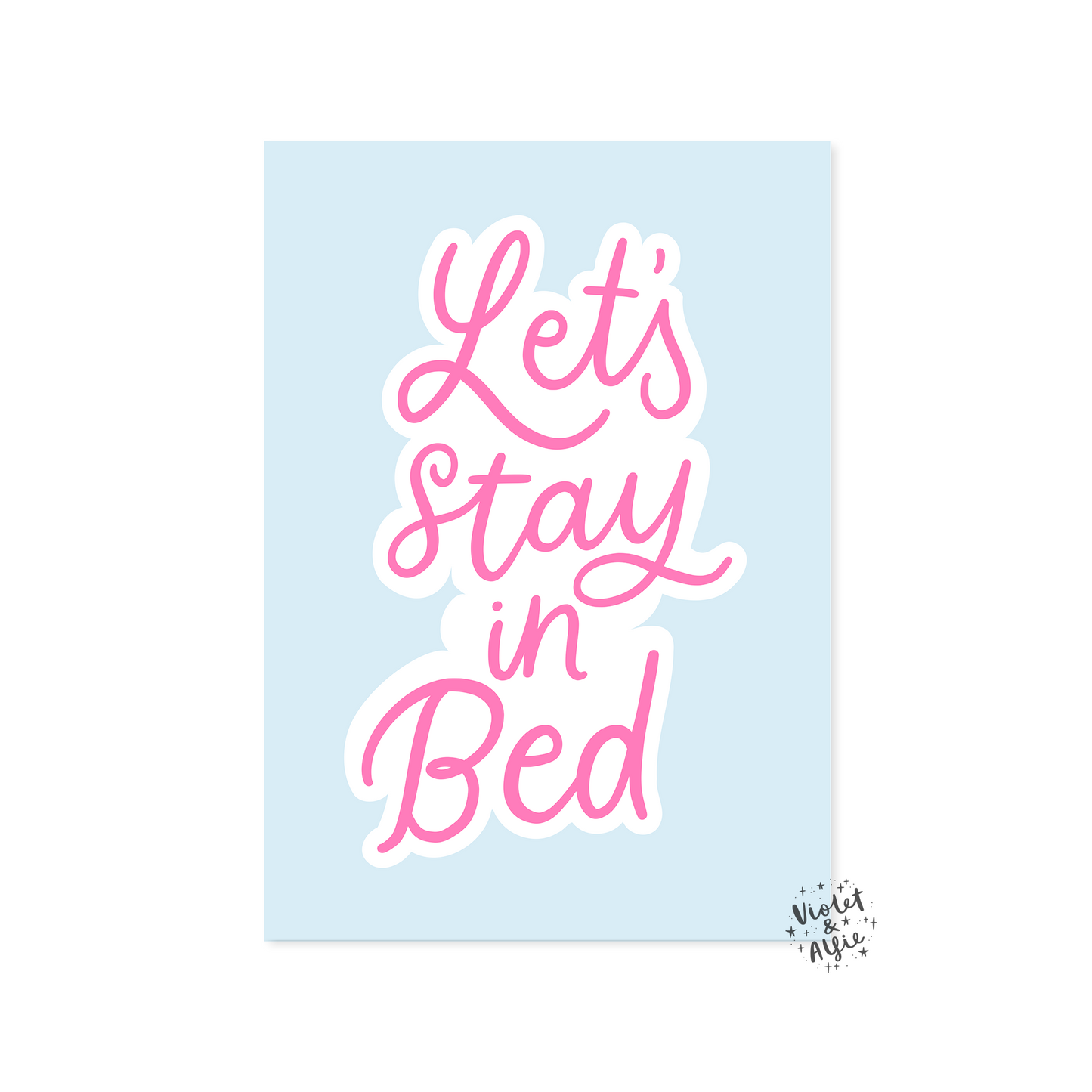 Let's Stay In Bed Print