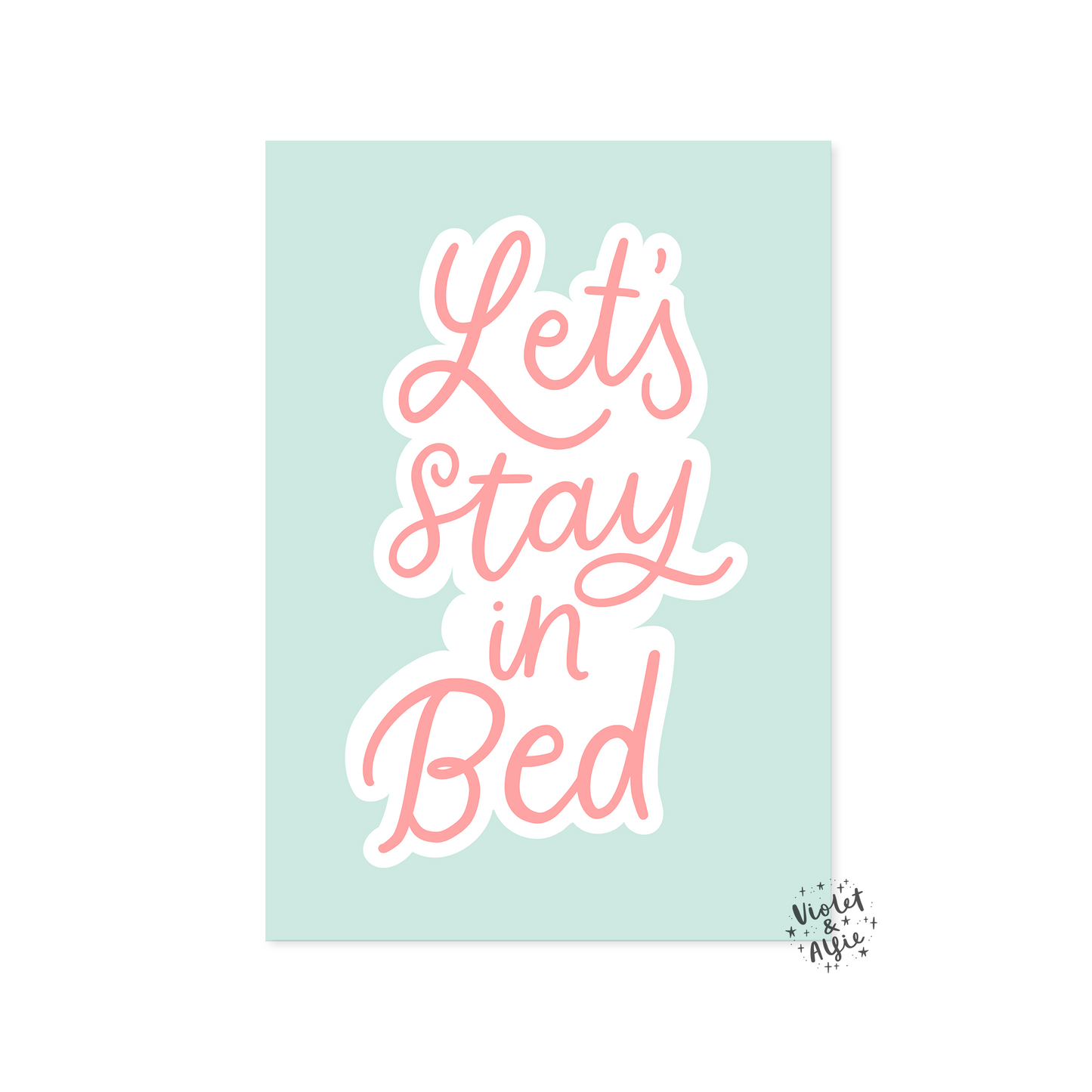 Let's Stay In Bed Print