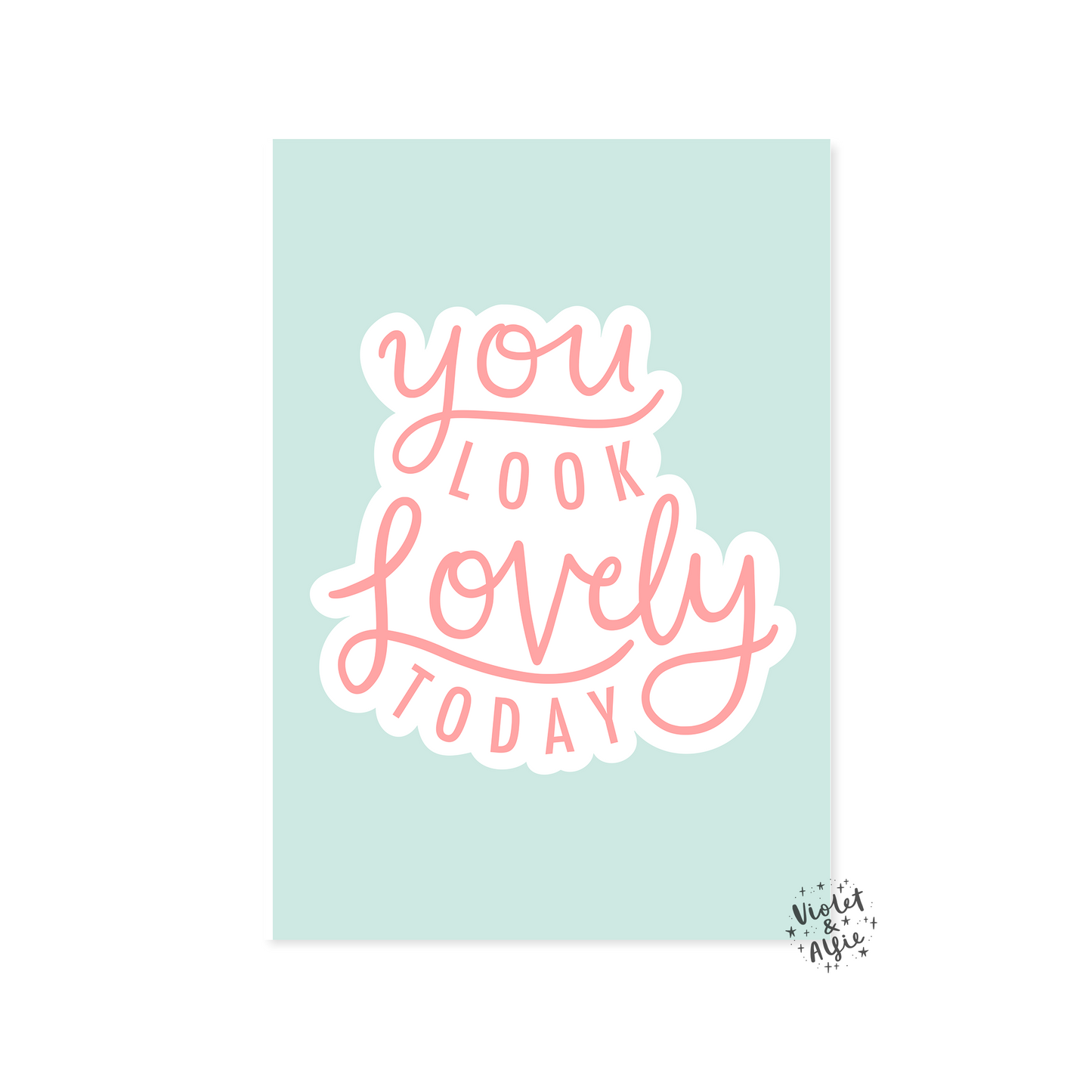 You Look Lovely Today Print