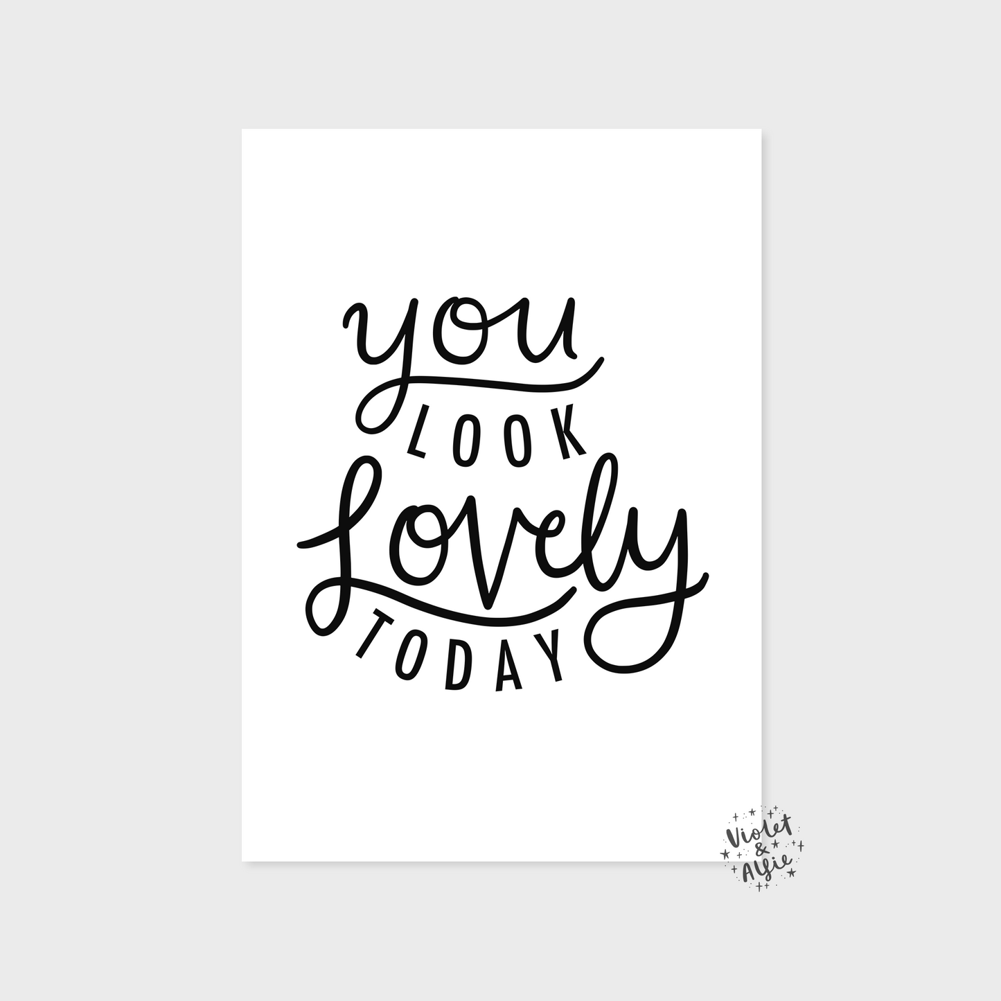 You Look Lovely Today Print