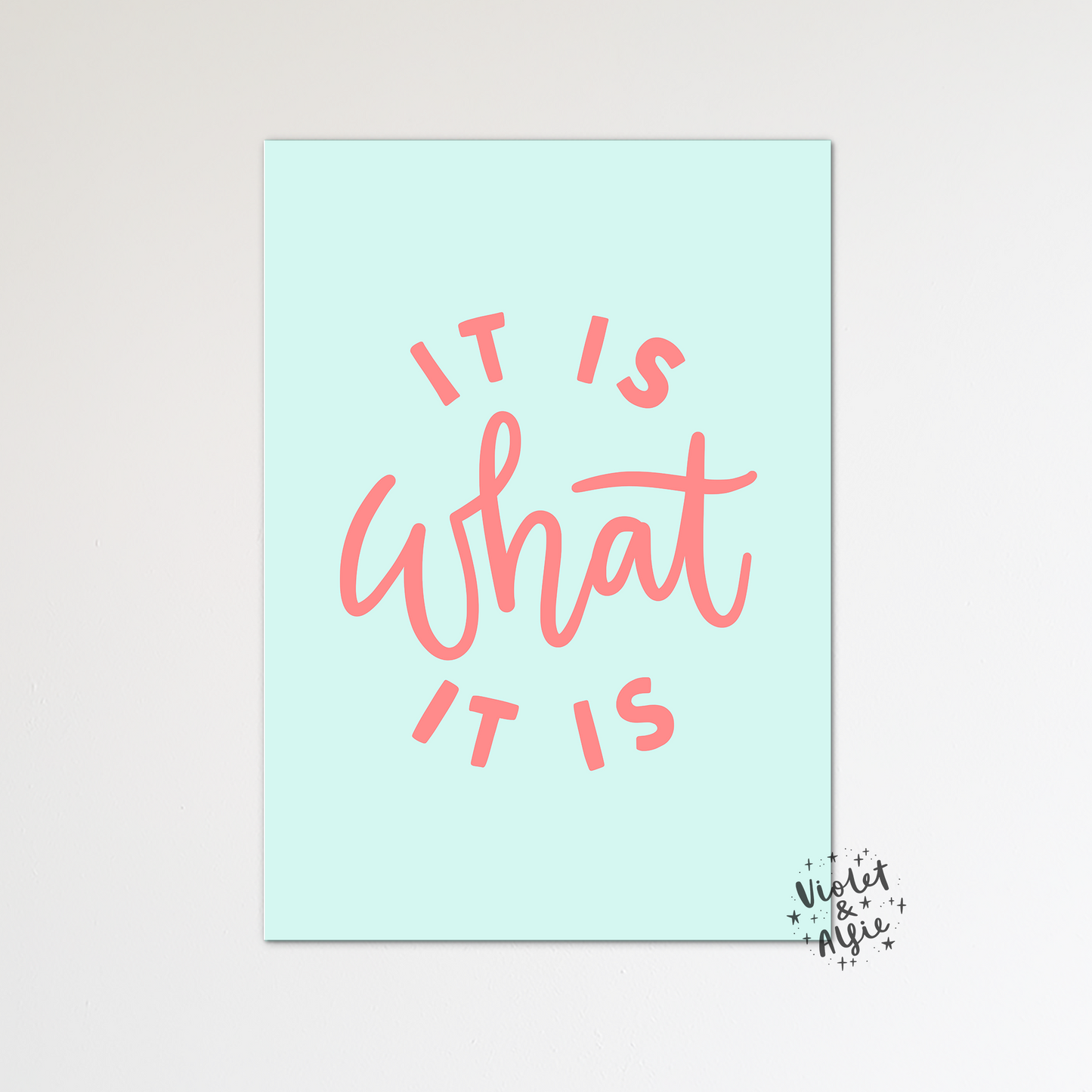 It Is What It Is Print