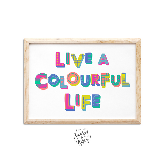 Live a colourful life print, colourful wall art, colourful typography, inspirational art, life quote art, quirky lettering, maximalist home decor, colourful home