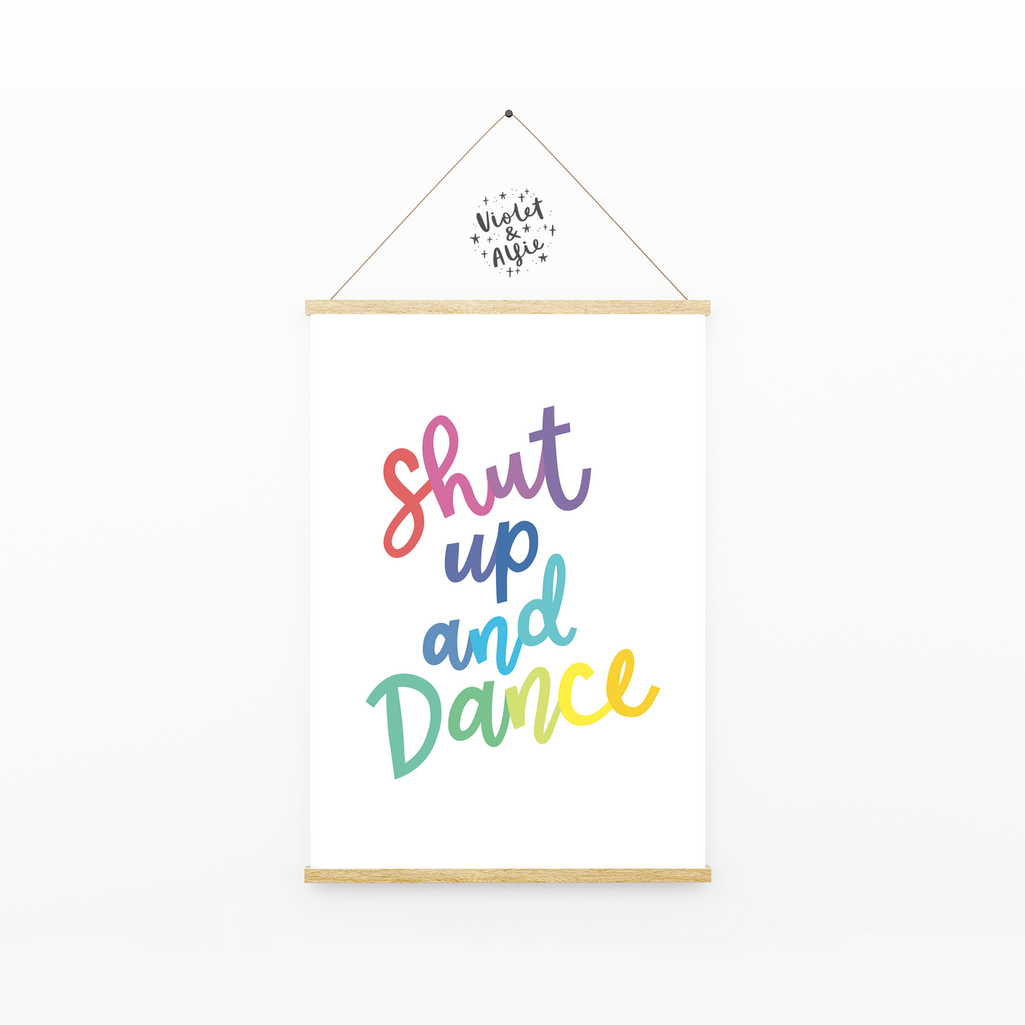 shut up and dance print, dance it out print, rainbow decor, colourful wall art, hand lettered prints, prints for your home, kitchen decor, happy wall art