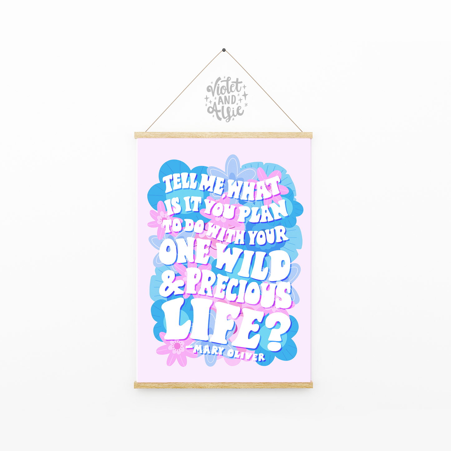 mary oliver, inspirational quote, graduation gift, school leaver gift, university gift, dorm decor, tell me what is it you plan to do with your one wild and precious life, modern boho art, flower power print, retro hippy boho style, pink and blue decor, pastel aesthetic