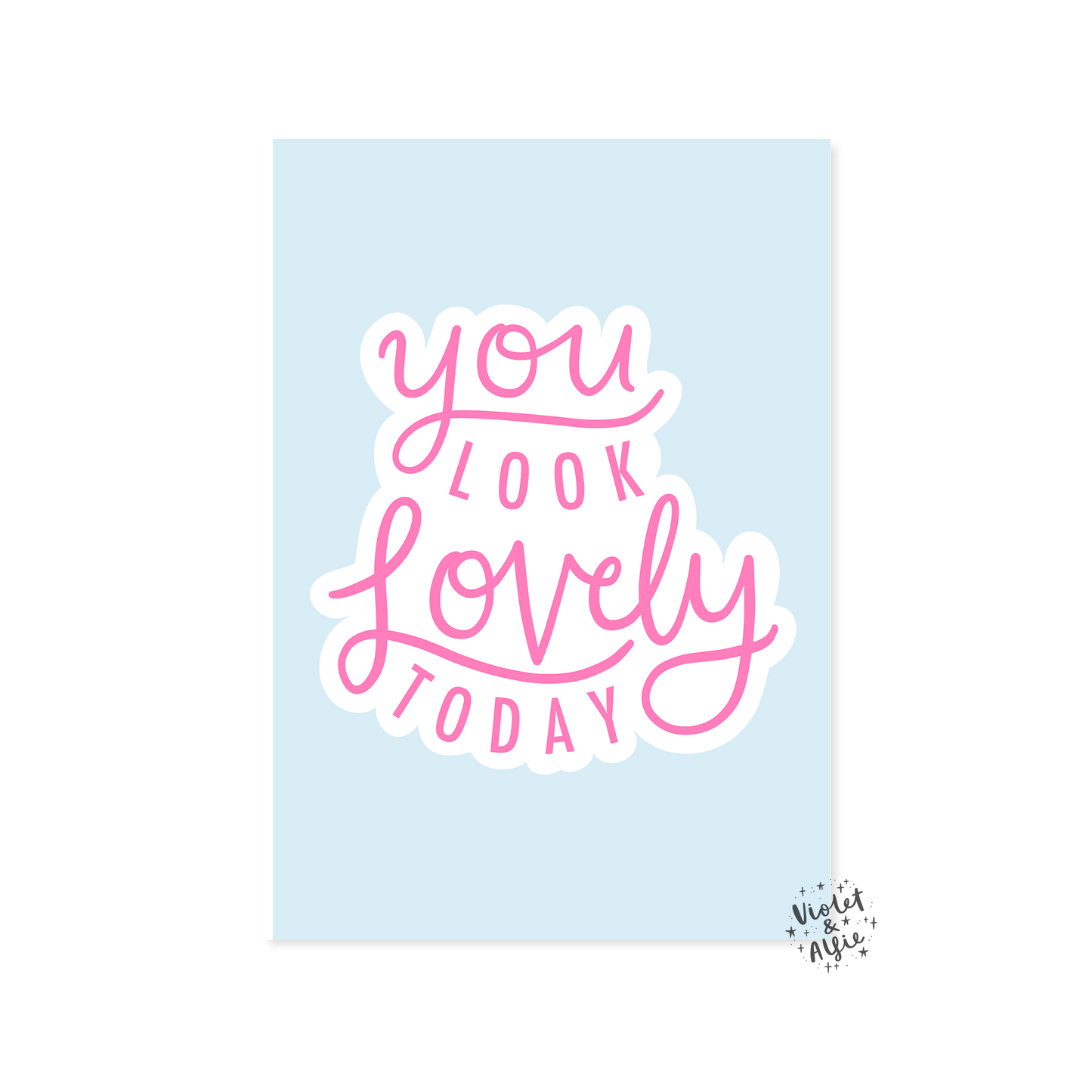 You Look Lovely Today Print