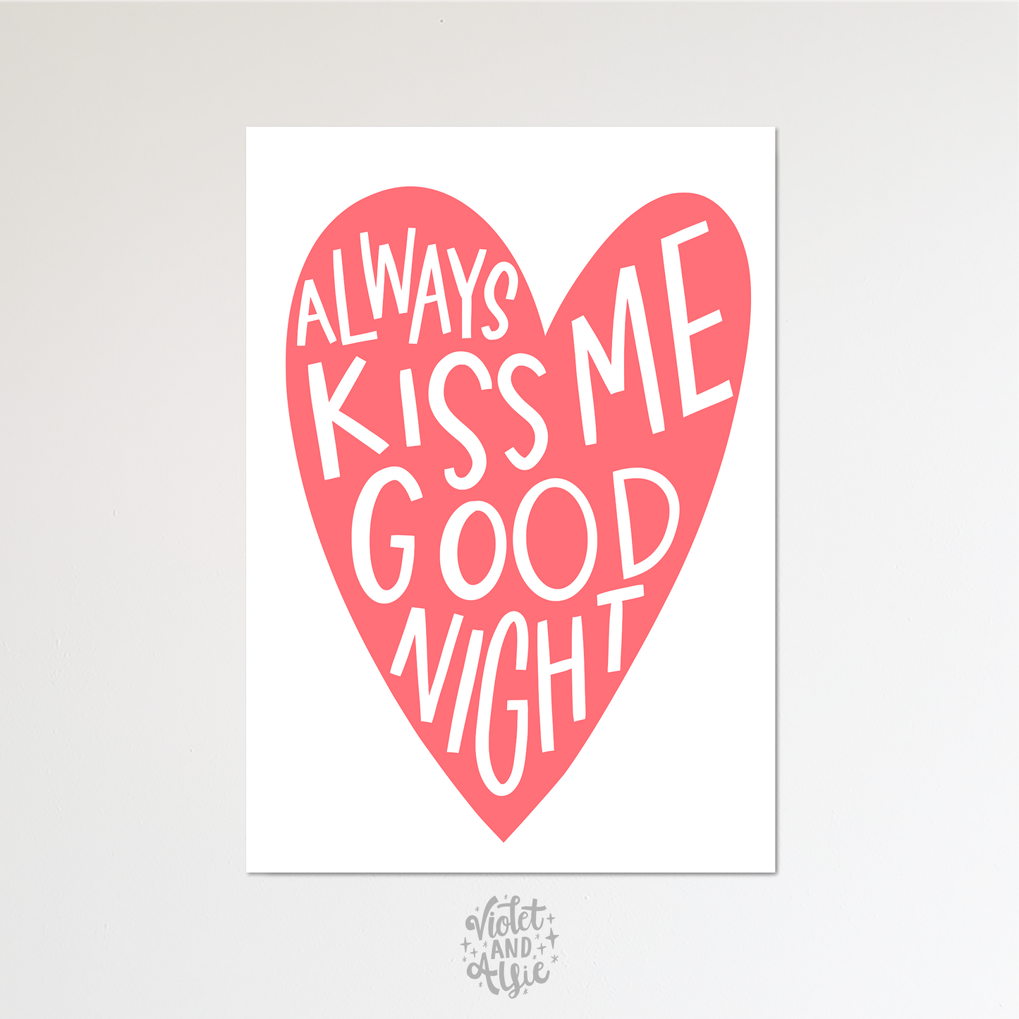 Always Kiss Me Goodnight Print